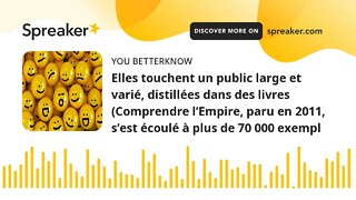 Elles touchent un public large et varié, distillées dans des livres (Comprendre l’Empire, paru en 20