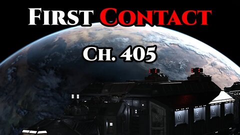 First Contact CH. 405 (HFY Audiobook , Humans are Space Orcs)
