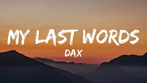 Dax - My Last Words (Lyrics)
