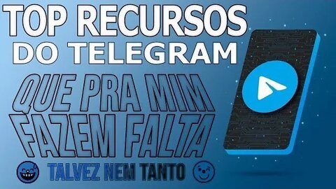 Top recursos do Telegram que pra mim fazem falta