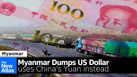 Myanmar Dumps the US Dollar for China's Yuan