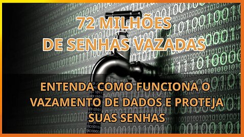 72 milhoes de senhas vazadas! como funciona o vazamento de dados e a venda de informação