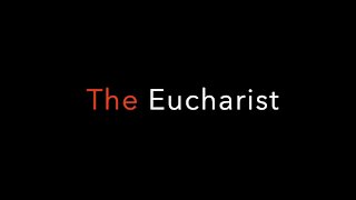 The Eucharist