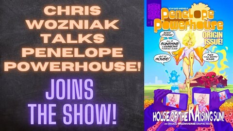 Chris Wozniak joins the show to talk Penelope Powerhouse!
