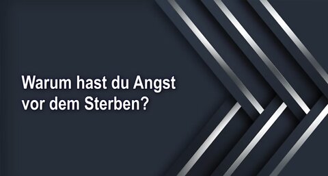 Warum hast du Angst vor dem Sterben?