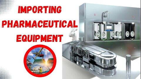 How to Import Pharmaceutical Equipment