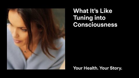 What It’s Like Tuning into Consciousness