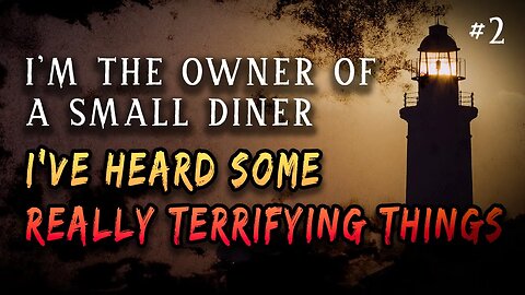 I'm the owner of a small diner. Over the last decade I've heard some really terrifying things. Pt 2