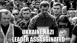 Ukraine Nazi Leader Assassinated