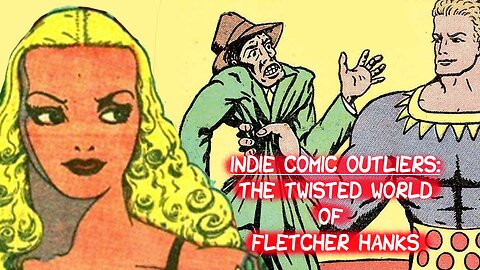 Indie Comic Outliers: The Twisted World of Fletcher Hanks