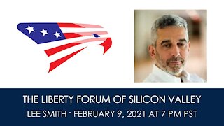 Lee Smith ~ The Liberty Forum ~ 2-9-2021