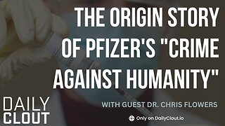 The Origin Story of Pfizer's "Crime Against Humanity" - Dr. Naomi Wolf and Dr. Chris Flowers