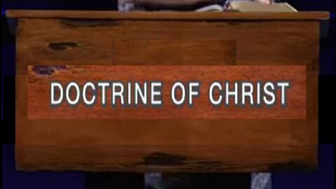 The Doctrine of Christ! 07/13/2022