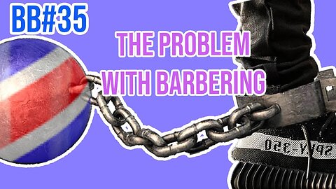 Your Biggest Problem | BETTER BARBERING EP. 35