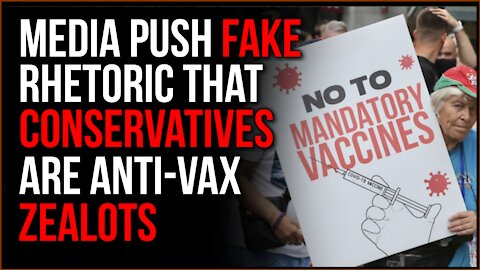Media Pushes Fake Narrative To Smear Conservatives As Vaccine Deniers