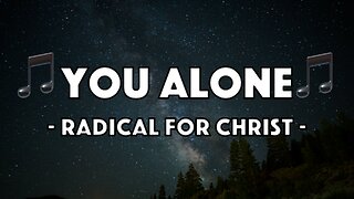 Radical For Christ - You Alone (Lyric Video)