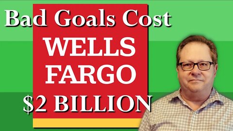 How The Corporate Goal Lost Wells Fargo Over $2 Billion