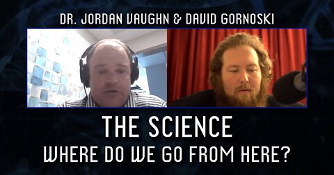The Science: Dr. Jordan Vaughn, Where Do We Go From Here?