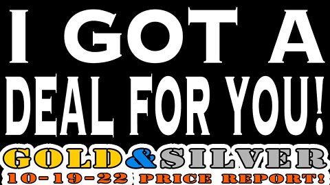 I Got A Deal For You! 10/19/22 Gold & Silver Price Report #silver #gold #silverprice #fortlauderdale