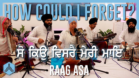 HOW COULD I FORGET? So Kio Visare Meri Maye in Raag Asa - Bibi Rajinder Kaur Ji | Gurmat Sangeet