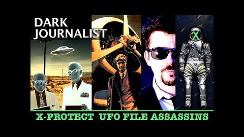 (2020) DARK JOURNALIST X-PROTECT: UFO FILE ASSASSINS DOCUMENTARY