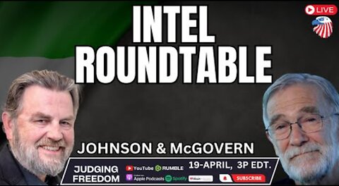 INTEL Roundtable: Weekly Intel Wrap-up w/ Johnson & McGovern