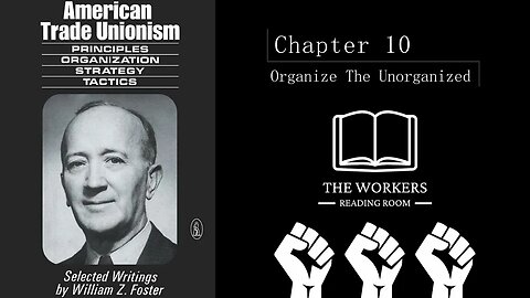 American Trade Unionism Chapter 10: Organize The Unorganized