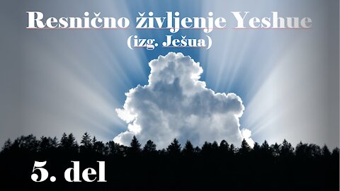 Resnično življenje Yeshue - 5. del