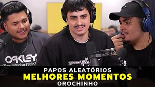 MELHORES MOMENTOS OROCHINHO –PODPAH