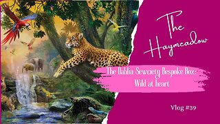 The Dahlia Sewciety Bespoke Box | June 2023 – Wild at heart | Unboxing | Aussie Sewing Vlog | No.39