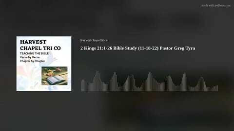 2 Kings 21:1-26 Bible Study (11-18-22) Pastor Greg Tyra