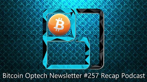 Technical Thursday: Bitcoin Optech #257 Pod - Gloria Zhao, Robin Linus, Dave Harding & Pavlenex