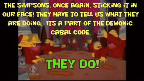 The Simpsons sticking it in our faces! Yet we remain blind as bats!