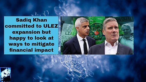 Sadiq Khan committed to ULEZ expansion but happy to look at ways to mitigate financial impact