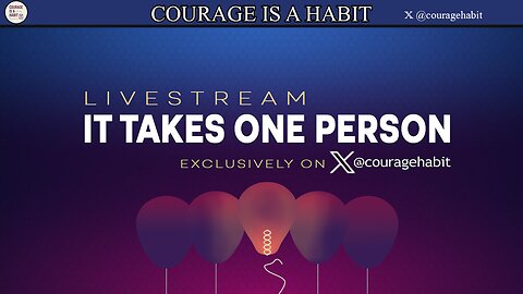 Courage Is A Habit Exclusive Series: ‘It Takes One Person’ Episode 13
