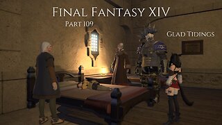 Final Fantasy XIV Part 109 - Glad Tidings