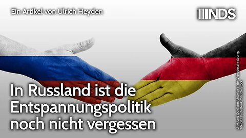 In Russland ist die Entspannungspolitik noch nicht vergessen | Ulrich Heyden | NDS-Podcast