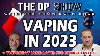The DP SHOW! - VAPING IN 2023