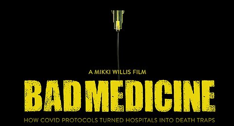 Bad Medicine - How COVID Protocols Turned Hospitals Into Death Traps - Sample Clips