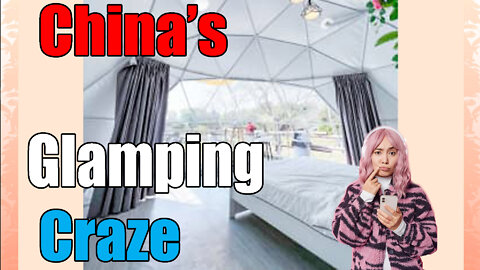 news of the bizarre China's🐼🐼 Glamping Craze