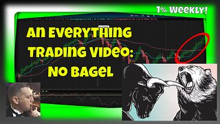 Everything bagel? No an everything trading video