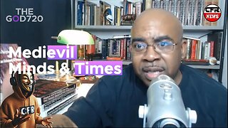 Medieval Minds & Times with The God 720 Pt 2