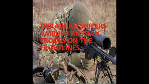 Ukrainian snipers get ready to ambush Russian troops on the frontlines near Bakhmut