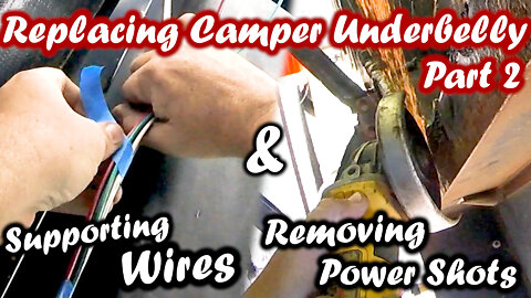 REPLACING our Campers UNDERBELLY - Pt 2: Removing Power Shots & Supporting Wires | RV New Adventures