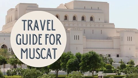 Unveiling Muscat: Your Ultimate Travel Guide to Oman's Captivating Capital