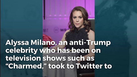 Alyssa Milano Scorched After Ignoring California Wildfire Victims, Focusing On ‘Saving’ Asylum Seekers