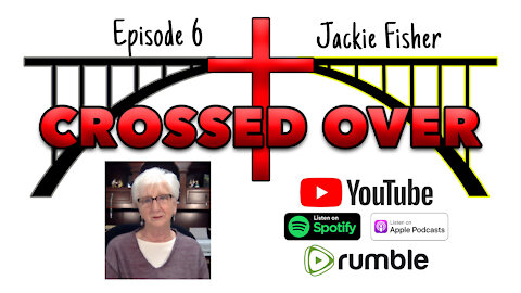 Crossed Over - Episode 6 - Jackie Fisher