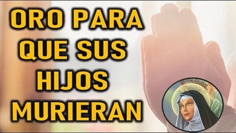 HIZO ORACION PARA QUE SUS HIJOS MURIERAN - SANTA RITA DE CASIA SANTORAL Y MARTIROLOGIO - 22 MAY