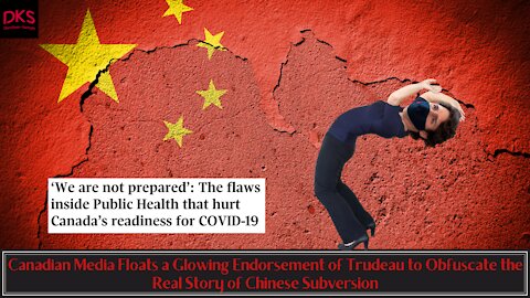 Canadian Media Gives a Glowing Endorsement of Trudeau to Obfuscate the Story of Chinese Subversion