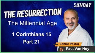 The Resurrection Part 21 | Pastor Paul Van Noy | 07/21/2024 - Edited